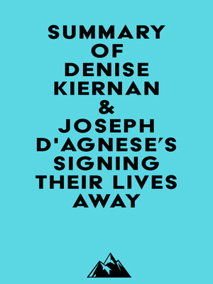 cover image of Summary of Denise Kiernan & Joseph D'Agnese's Signing Their Lives Away
